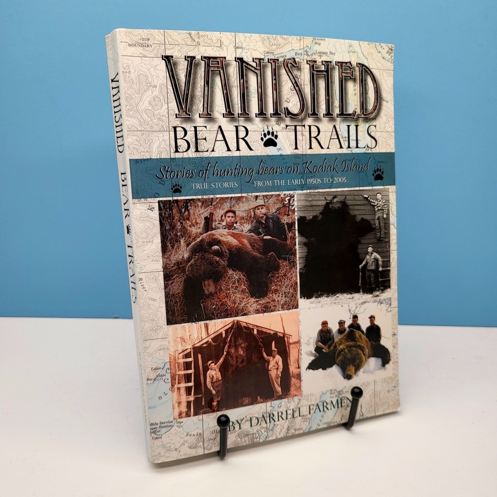 Vanished Stories of Hunting Bears on Kodiak Island Darrell Farmen • Bear Hunting